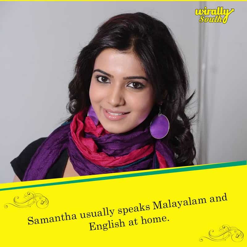 Samantha usually speaks Malayalam and English at home.