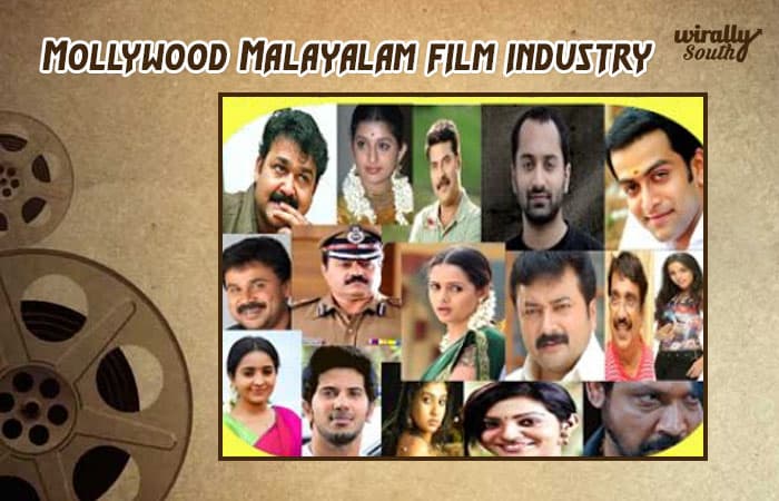 Mollywood ­ Malayalam film industry.