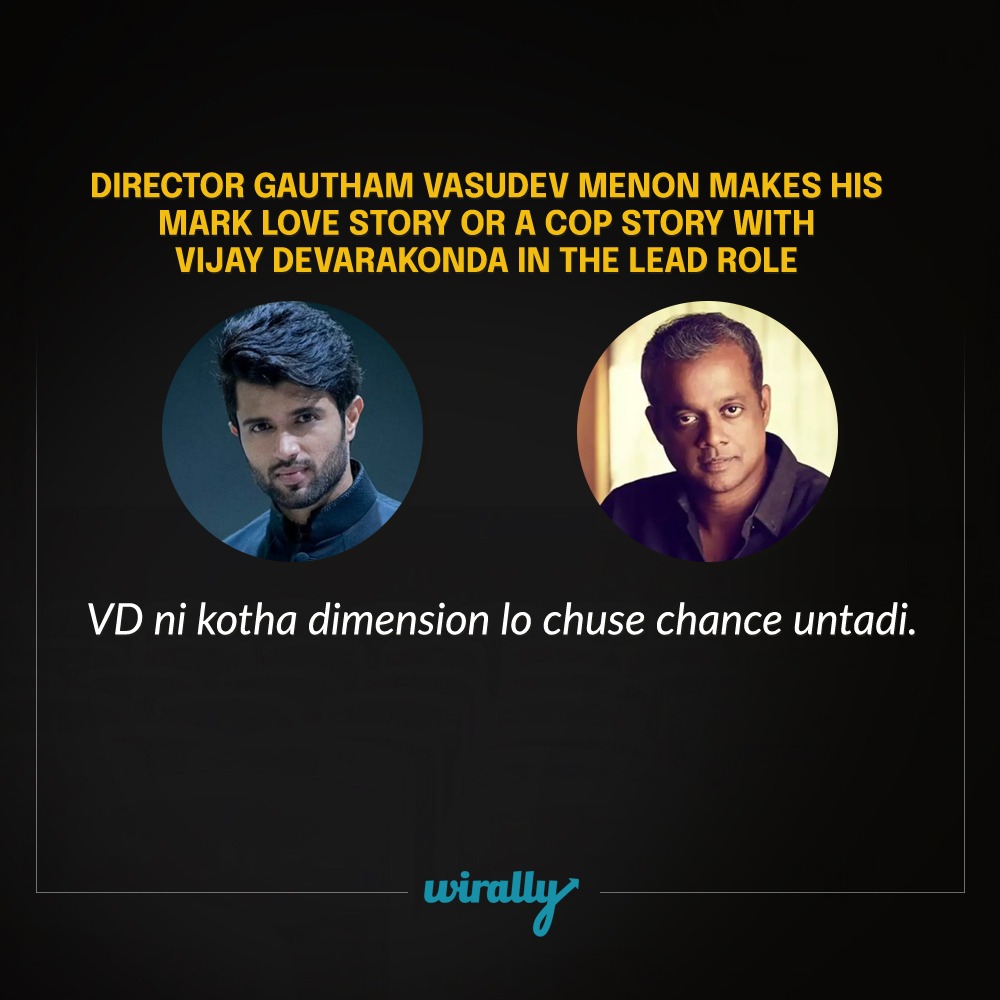 Gautham Vasudev Menon - Vijay Devarakonda