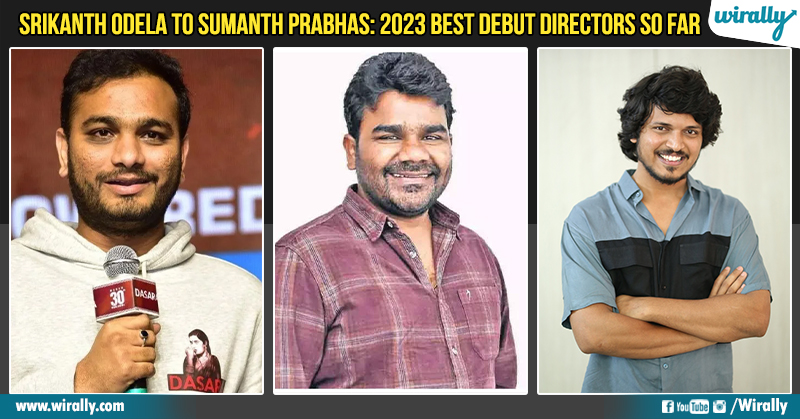From Srikanth Odela To Sumanth Prabhas: 2023 Best Debut Directors So Far